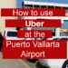 How to use Uber at the Puerto Vallarta Airport