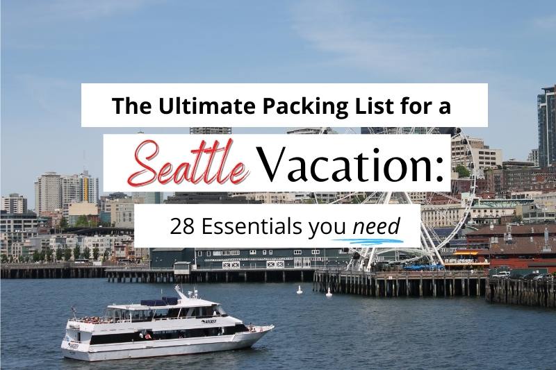 Ultimate Packing list for a Seattle Vacation