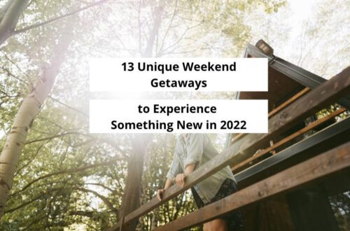 13 unique weekend getaways to experience something new in 2022