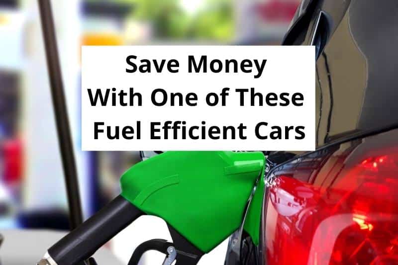 Save Money with one of these Fuel Efficient Cars